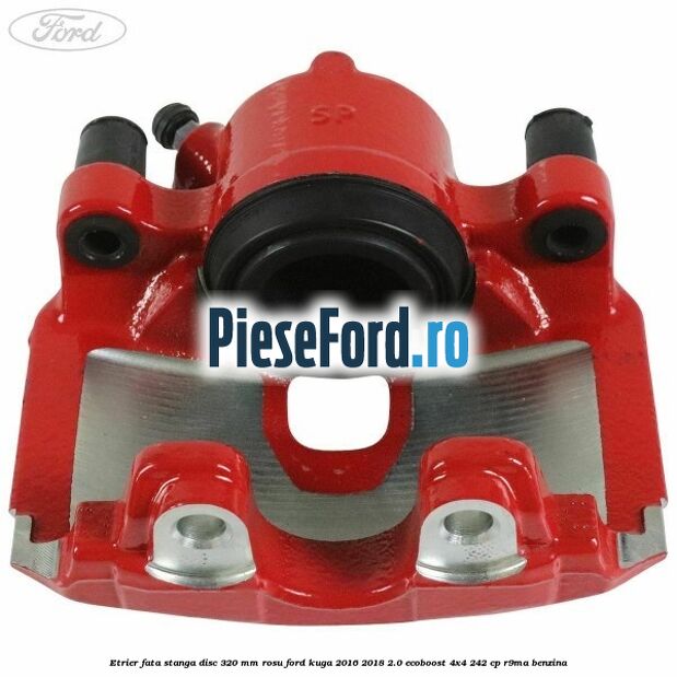 Etrier fata stanga disc 320 mm rosu Ford Kuga 2016-2018 2.0 EcoBoost 4x4 242 cp R9MA benzina