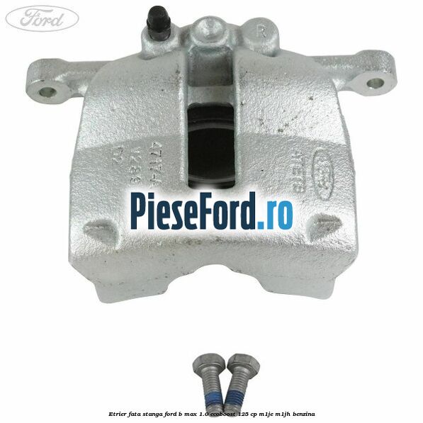 Etrier fata stanga Ford B-Max 1.0 EcoBoost 125 cp M1JE, M1JH benzina