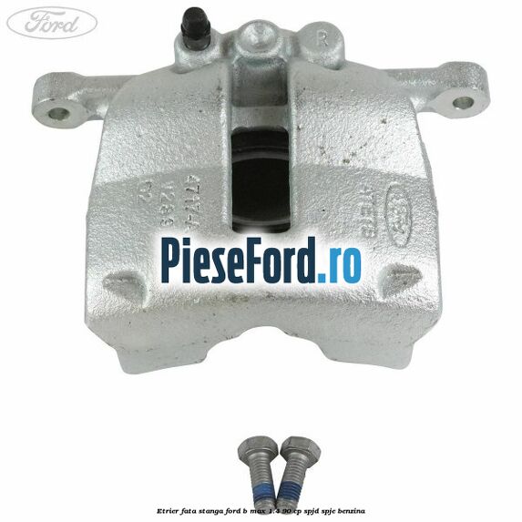 Etrier fata stanga Ford B-Max 1.4 90 cp SPJD, SPJE benzina