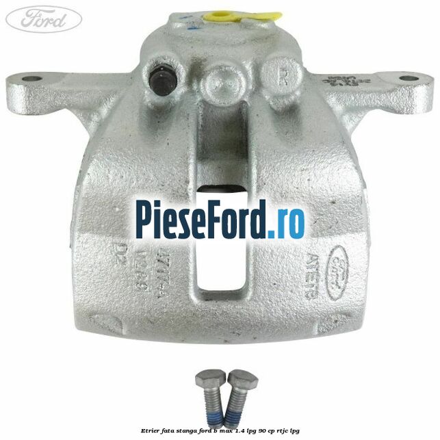 Etrier fata stanga Ford B-Max 1.4 LPG 90 cp RTJC LPG