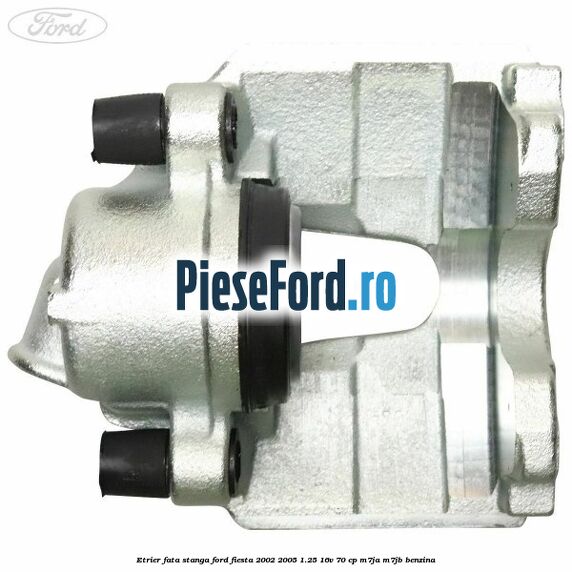Etrier fata stanga Ford Fiesta 2002-2005 1.25 16V 70 cp M7JA, M7JB benzina