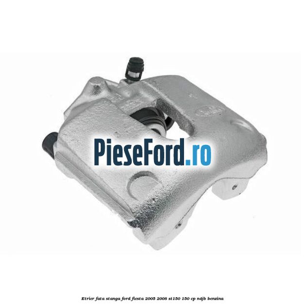 Etrier fata stanga Ford Fiesta 2005-2008 ST150 150 cp N4JB benzina