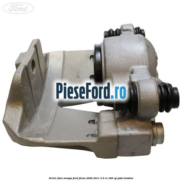 Etrier fata stanga Ford Focus 2008-2011 2.5 RS 305 cp JZDA benzina