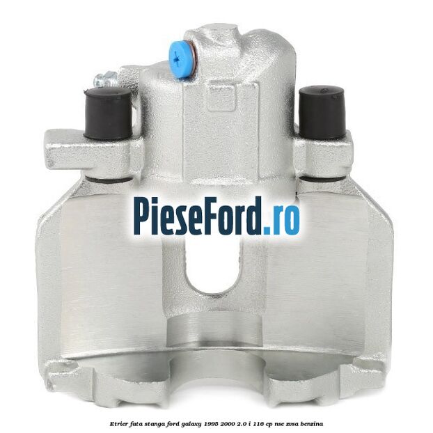 Etrier fata stanga Ford Galaxy 1995-2000 2.0 i 116 cp NSE, ZVSA benzina