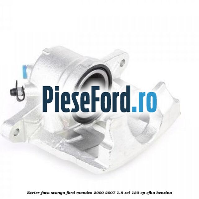 Etrier fata stanga Ford Mondeo 2000-2007 1.8 SCi 130 cp CFBA benzina