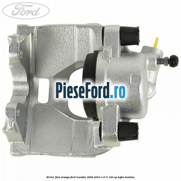 Etrier fata stanga Ford Mondeo 2008-2014 1.6 Ti 120 cp Etrier fata stanga Ford Mondeo 2008-2014 1.6 Ti 120 cp KGBA benzina