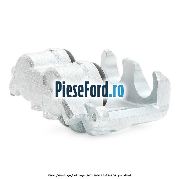 Etrier fata stanga Ford Ranger 2002-2006 2.5 D 4x4 78 cp WL diesel