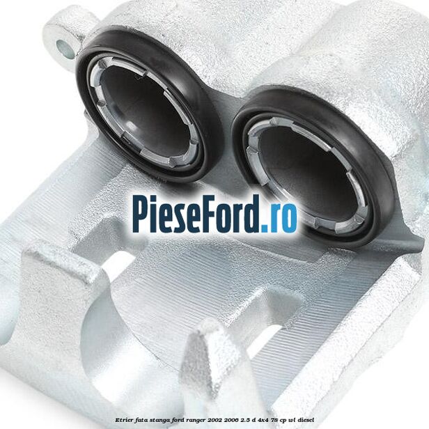 Etrier fata stanga Ford Ranger 2002-2006 2.5 D 4x4 78 cp WL diesel