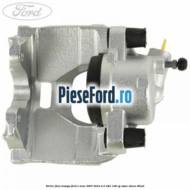 Etrier fata stanga Ford S-Max 2007-2014 2.0 TDCi 136 cp AZWC, UKWA diesel