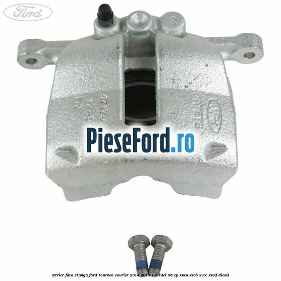 Etrier fata stanga Ford Tourneo Courier 2014-2018 1.5 TDCi 95 cp XVCA, XVCB, XVCC, XVCD diesel