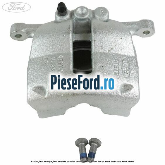 Etrier fata stanga Ford Transit Courier 2014-2018 1.5 TDCi 95 cp XVCA, XVCB, XVCC, XVCD diesel
