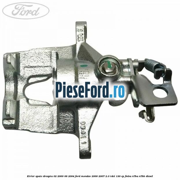 Etrier spate dreapta (02/2000-08/2004) Ford Mondeo 2000-2007 2.0 TDCi 130 cp FMBA, N7BA, N7BB diesel