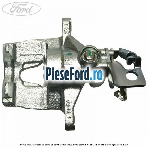 Etrier spate dreapta (02/2000-08/2004) Ford Mondeo 2000-2007 2.0 TDDI 115 cp D6BA, HJBA, HJBB, HJBC diesel