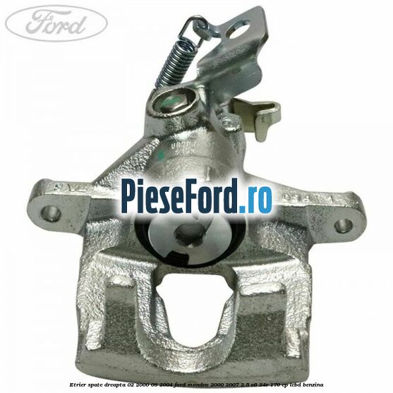Etrier spate dreapta (02/2000-08/2004) Ford Mondeo 2000-2007 2.5 V6 24V 170 cp LCBD benzina