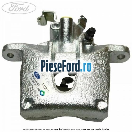 Etrier spate dreapta (02/2000-08/2004) Ford Mondeo 2000-2007 3.0 V6 24V 204 cp REBA benzina