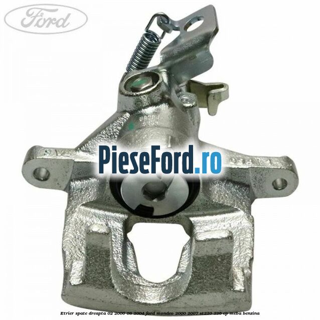Etrier spate dreapta (02/2000-08/2004) Ford Mondeo 2000-2007 ST220 226 cp MEBA benzina