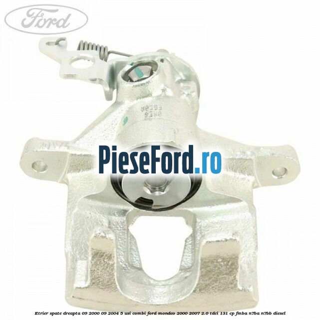 Etrier spate dreapta (09/2000-09/2004) 5 usi combi Ford Mondeo 2000-2007 2.0 TDCi 131 cp FMBA, N7BA, N7BB diesel