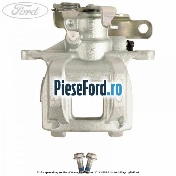 Etrier spate dreapta disc 308 mm Ford Transit 2014-2018 2.2 TDCi 155 cp CVF5 diesel