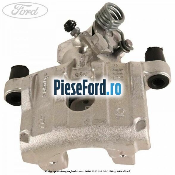 Etrier spate dreapta Ford C-Max 2016-2020 2.0 TDCi 170 cp T8DE diesel