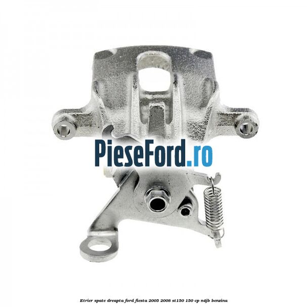 Etrier spate dreapta Ford Fiesta 2005-2008 ST150 150 cp N4JB benzina