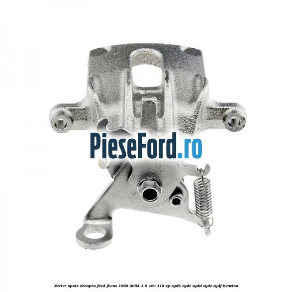 Etrier spate dreapta Ford Focus 1998-2004 1.8 16V 115 cp EYDB, EYDC, EYDD, EYDE, EYDF benzina