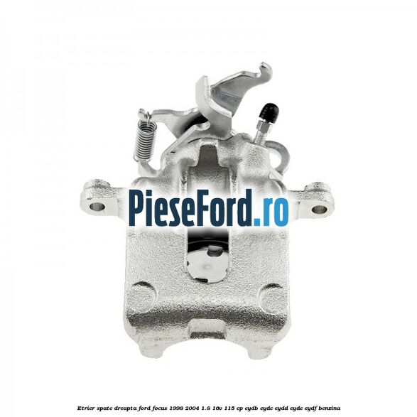 Etrier spate dreapta Ford Focus 1998-2004 1.8 16V 115 cp EYDB, EYDC, EYDD, EYDE, EYDF benzina