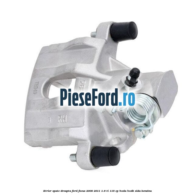 Etrier spate dreapta Ford Focus 2008-2011 1.6 Ti 115 cp HXDA, HXDB, SIDA benzina