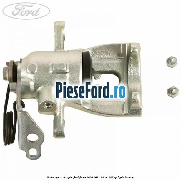 Etrier spate dreapta Ford Focus 2008-2011 2.5 ST 225 cp HYDA benzina