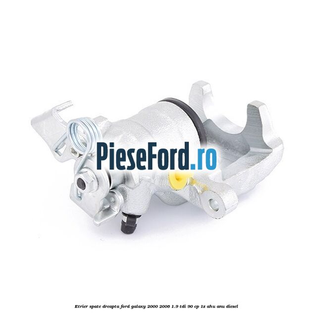 Etrier spate dreapta Ford Galaxy 2000-2006 1.9 TDI 90 cp 1Z, AHU, ANU diesel