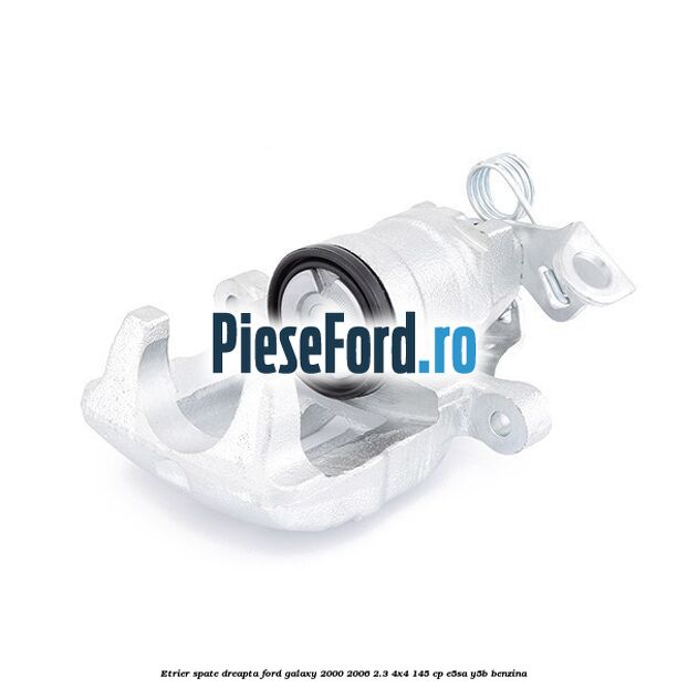 Etrier spate dreapta Ford Galaxy 2000-2006 2.3 4x4 145 cp E5SA, Y5B benzina