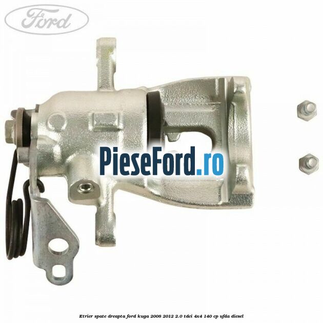 Etrier spate dreapta Ford Kuga 2008-2012 2.0 TDCI 4x4 140 cp UFDA diesel
