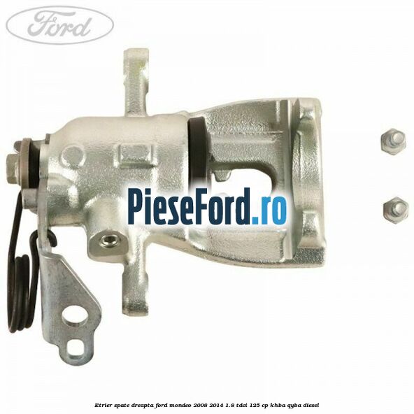Etrier spate dreapta Ford Mondeo 2008-2014 1.8 TDCi 125 cp KHBA, QYBA diesel