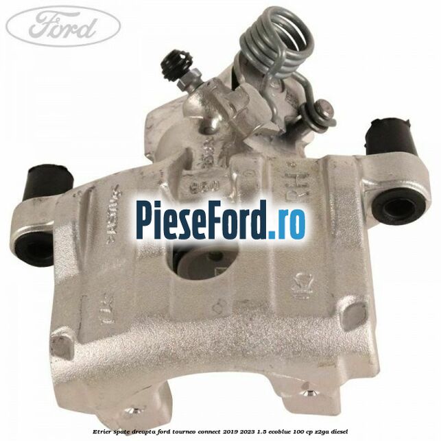Etrier spate dreapta Ford Tourneo Connect 2019-2023 1.5 EcoBlue 100 cp Z2GA diesel