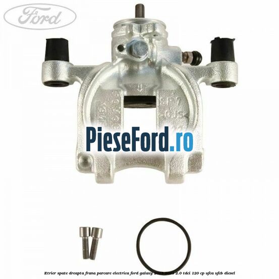 Etrier spate dreapta frana parcare electrica Ford Galaxy 2015-2023 2.0 TDCi 120 cp UFCA, UFCB diesel