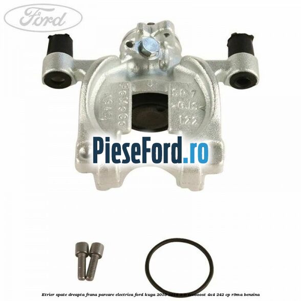 Etrier spate dreapta frana parcare electrica Ford Kuga 2016-2018 2.0 EcoBoost 4x4 242 cp R9MA benzina