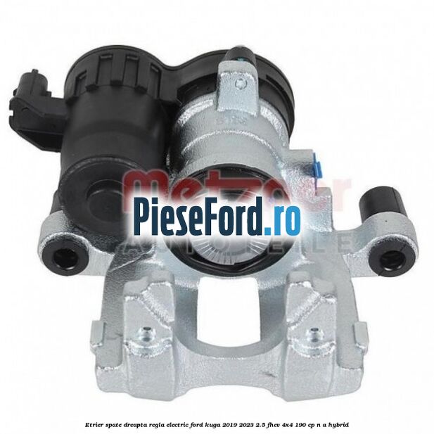 Etrier spate dreapta regla electric Ford Kuga 2019-2023 2.5 FHEV 4x4 190 cp n/a hybrid