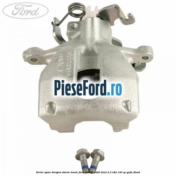 Etrier spate dreapta sistem Bosch Ford Transit 2006-2014 2.2 TDCi 130 cp QWFA diesel