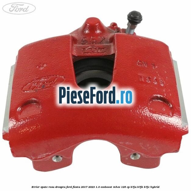 Etrier spate rosu dreapta Ford Fiesta 2017-2023 1.0 EcoBoost mHEV 125 cp B7JA, B7JB, B7JC Hybrid