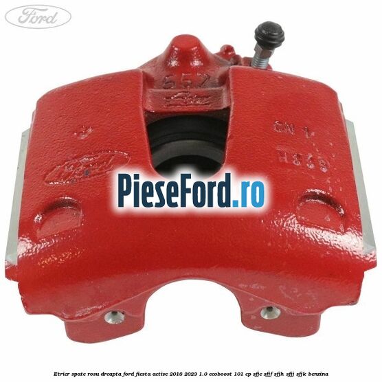 Etrier spate rosu dreapta Ford Fiesta Active 2018-2023 1.0 EcoBoost 101 cp SFJE, SFJF, SFJH, SFJJ, SFJK benzina