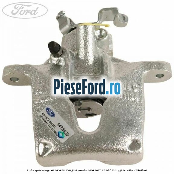 Etrier spate stanga (02/2000-08/2004) Ford Mondeo 2000-2007 2.0 TDCi 131 cp FMBA, N7BA, N7BB diesel