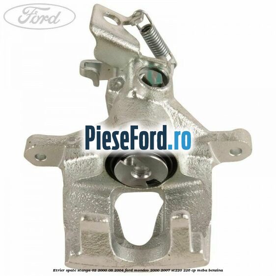 Etrier spate stanga (02/2000-08/2004) Ford Mondeo 2000-2007 ST220 226 cp MEBA benzina