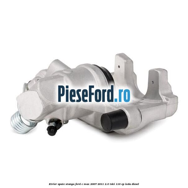 Etrier spate stanga Ford C-Max 2007-2011 2.0 TDCi 110 cp IXDA diesel