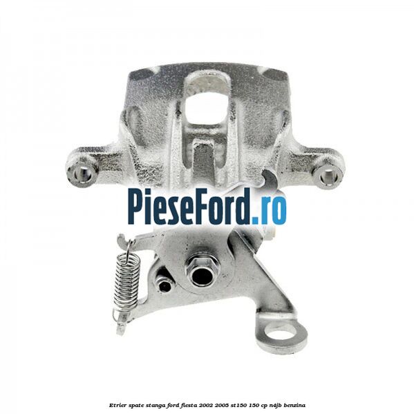 Etrier spate stanga Ford Fiesta 2002-2005 ST150 150 cp N4JB benzina