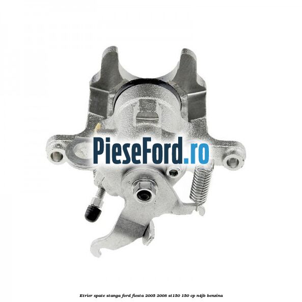 Etrier spate stanga Ford Fiesta 2005-2008 ST150 150 cp N4JB benzina