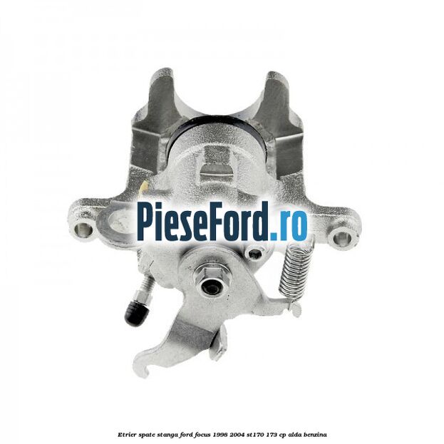 Etrier spate stanga Ford Focus 1998-2004 ST170 173 cp ALDA benzina