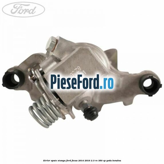Etrier spate stanga Ford Focus 2014-2018 2.3 RS 350 cp YVDA benzina
