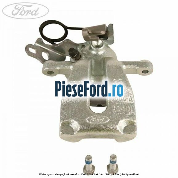 Etrier spate stanga Ford Mondeo 2008-2014 2.0 TDCi 115 cp KLBA, LPBA, TYBA diesel