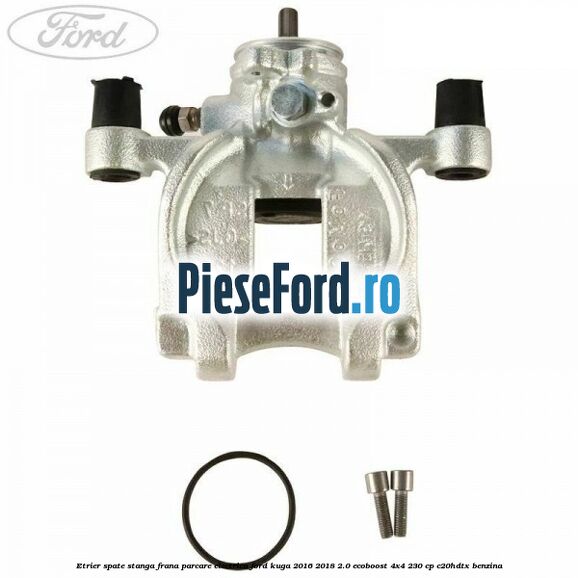 Etrier spate stanga frana parcare electrica Ford Kuga 2016-2018 2.0 EcoBoost 4x4 230 cp C20HDTX benzina