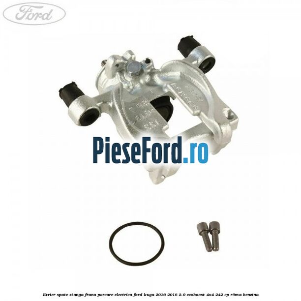 Etrier spate stanga frana parcare electrica Ford Kuga 2016-2018 2.0 EcoBoost 4x4 242 cp R9MA benzina