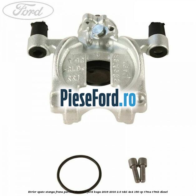 Etrier spate stanga frana parcare electrica Ford Kuga 2016-2018 2.0 TDCi 4x4 150 cp T7MA, T7MB diesel